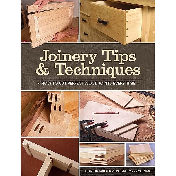 Joinery Tips & Techniques, Popular Woodworking