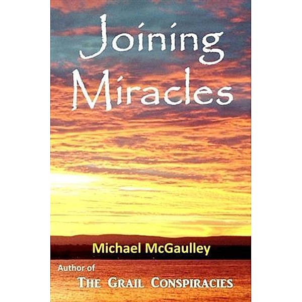 Joining Miracles, Michael McGaulley