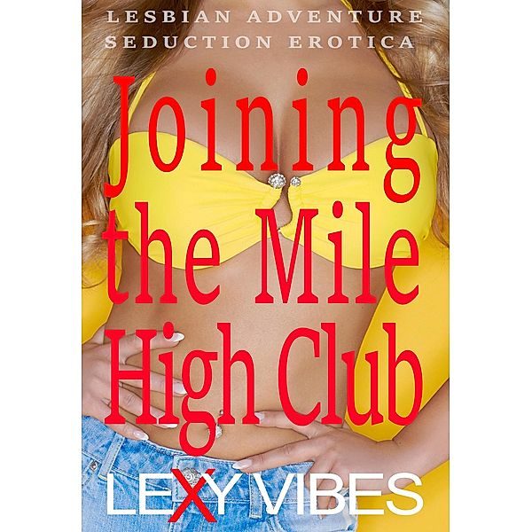 Joining the Mile High Club, Lexy Vibes