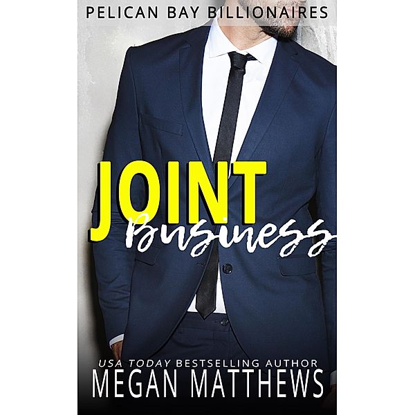Joint Business (Pelican Bay Billionaires, #5) / Pelican Bay Billionaires, Megan Matthews