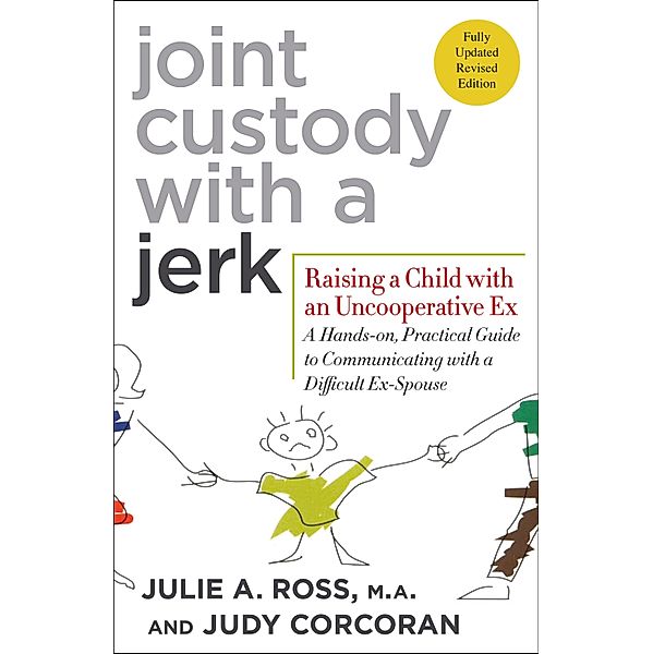 Joint Custody with a Jerk, Julie A. Ross, Judy Corcoran