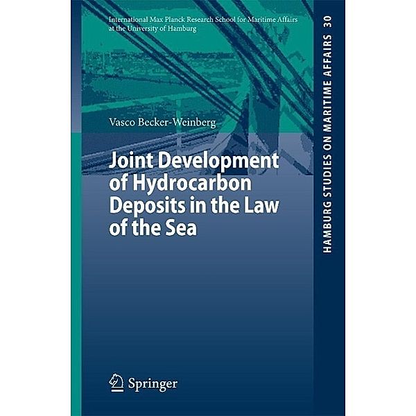 Joint Development of Hydrocarbon Deposits in the Law of the Sea / Hamburg Studies on Maritime Affairs Bd.30, Vasco Becker-Weinberg