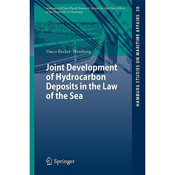 Joint Development of Hydrocarbon Deposits in the Law of the Sea / Hamburg Studies on Maritime Affairs Bd.30, Vasco Becker-Weinberg