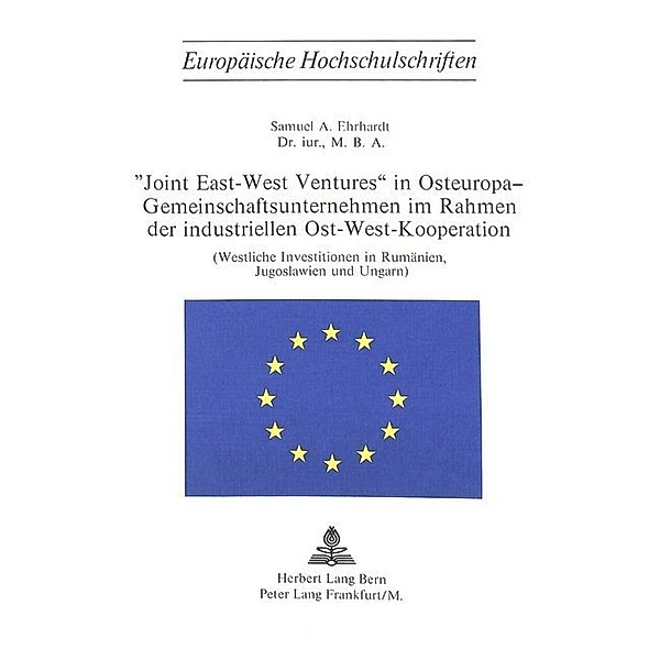 Joint East-West Ventures in Osteuropa - Gemeinschaftsunternehmen im Rahmen der industriellen Ost-West-Kooperation, Samuel Ehrhardt