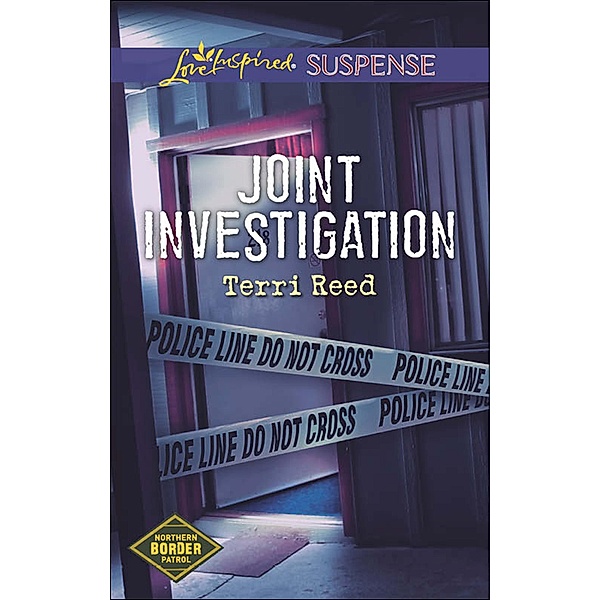 Joint Investigation (Mills & Boon Love Inspired Suspense) (Northern Border Patrol, Book 2) / Mills & Boon Love Inspired Suspense, Terri Reed