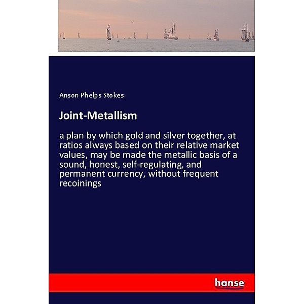 Joint-Metallism, Anson Phelps Stokes