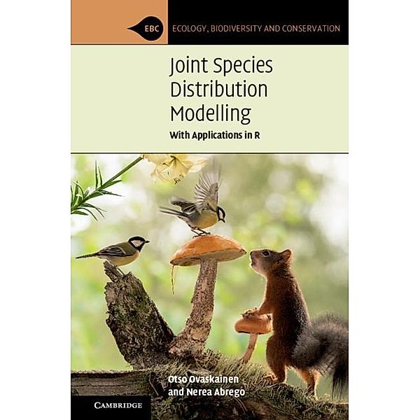 Joint Species Distribution Modelling / Ecology, Biodiversity and Conservation, Otso Ovaskainen