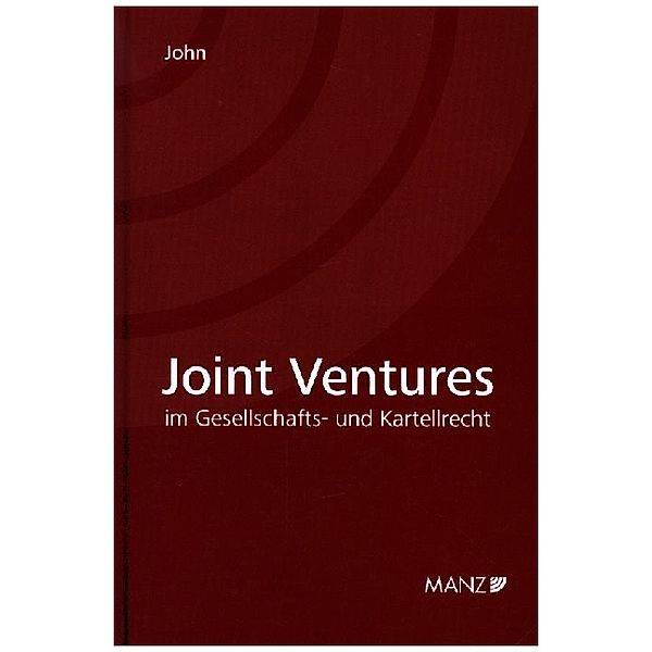 Joint Ventures im Gesellschafts- und Kartellrecht, Georg John