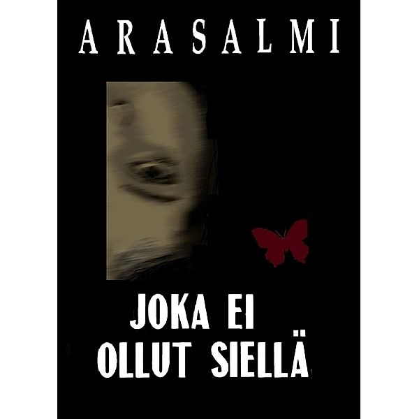 JOKA EI OLLUT SIELLÄ, Tomi Arasalmi