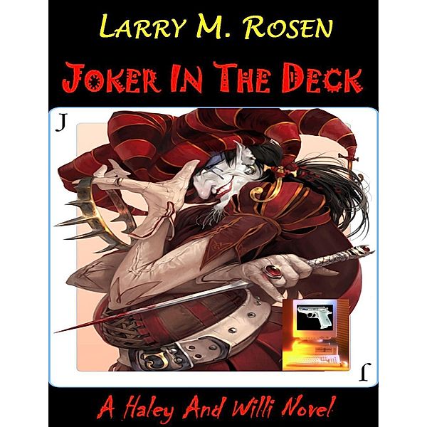 Joker In the Deck: A Haley and Willi Novel, Larry M. Rosen