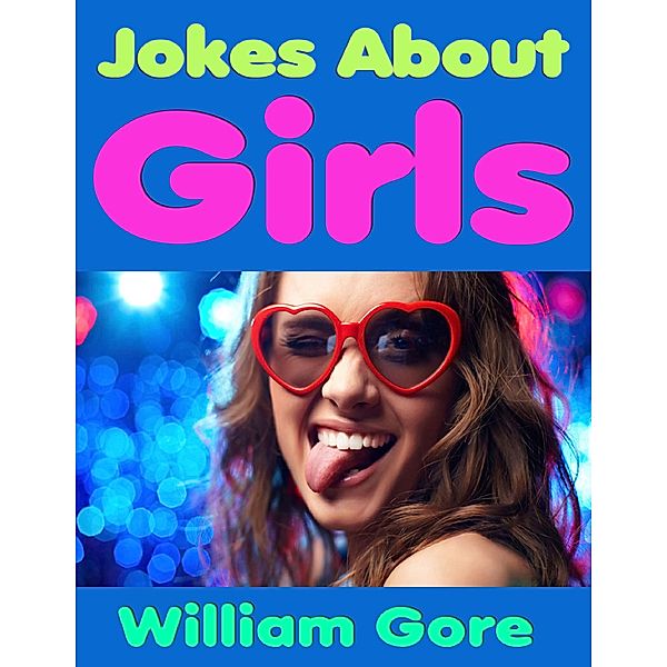 Jokes About Girls, William Gore