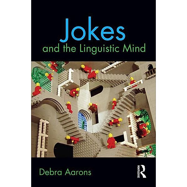 Jokes and the Linguistic Mind, Debra Aarons