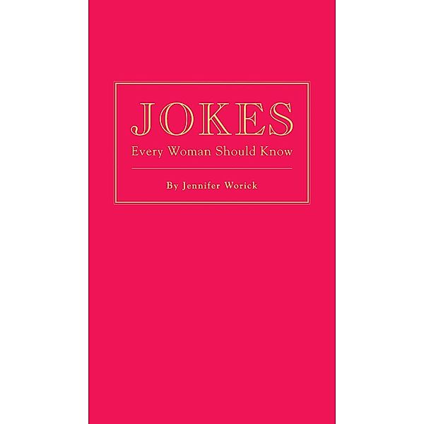 Jokes Every Woman Should Know / Stuff You Should Know Bd.11, Jennifer Worick