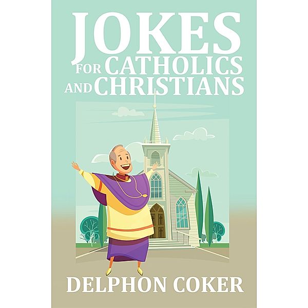 Jokes for Catholics and Christians, Delphon Coker