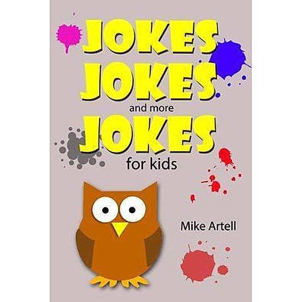Jokes Jokes And More Jokes For Kids / MJA Creative, LLC, Mike Artell
