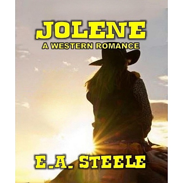 Jolene - A western Romance, E. A. Steele