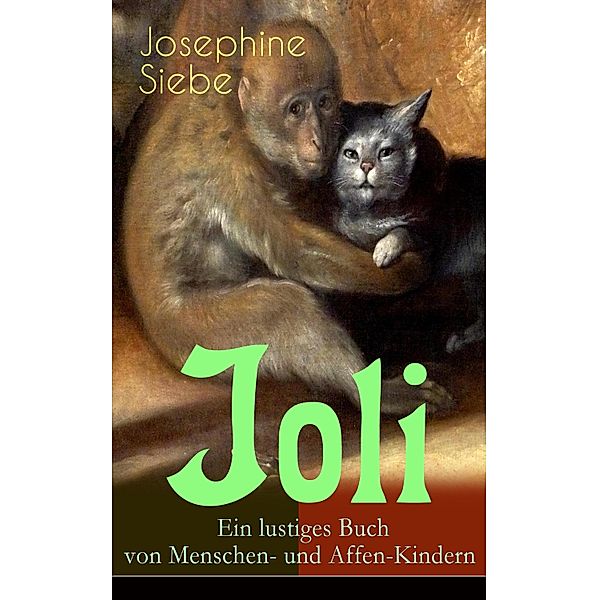 Joli: Ein lustiges Buch von Menschen- und Affen-Kindern, Josephine Siebe