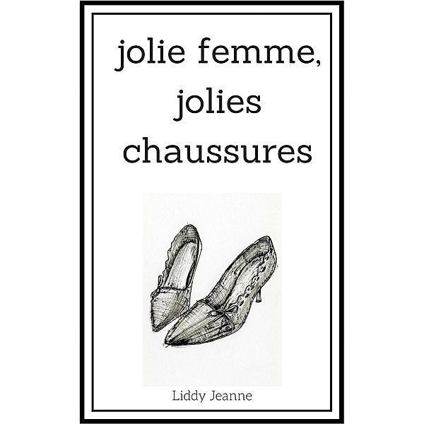 Jolie Femme, Jolies Chaussures, Liddy Jeanne