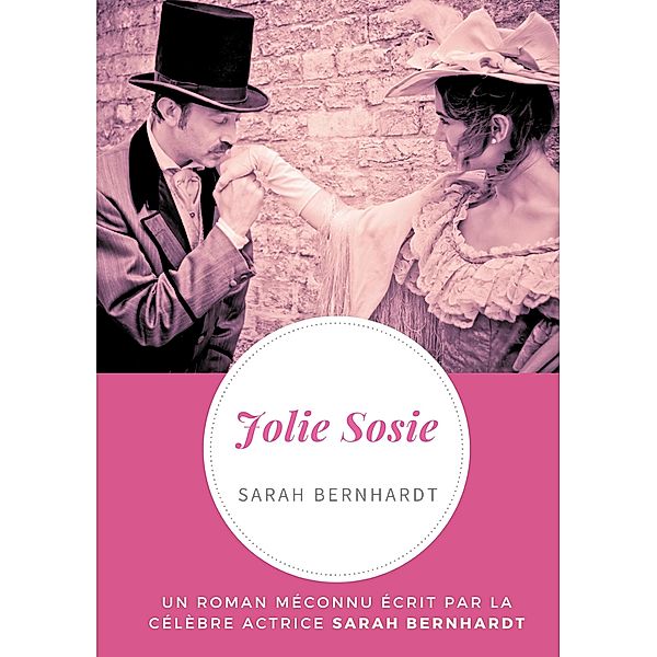 Jolie Sosie, Sarah Bernhardt