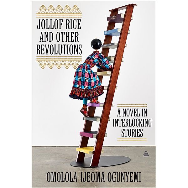 Jollof Rice and Other Revolutions, Omolola Ijeoma Ogunyemi