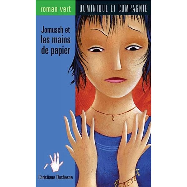 Jomusch et les mains de papier / Dominique et compagnie, Christiane Duchesne