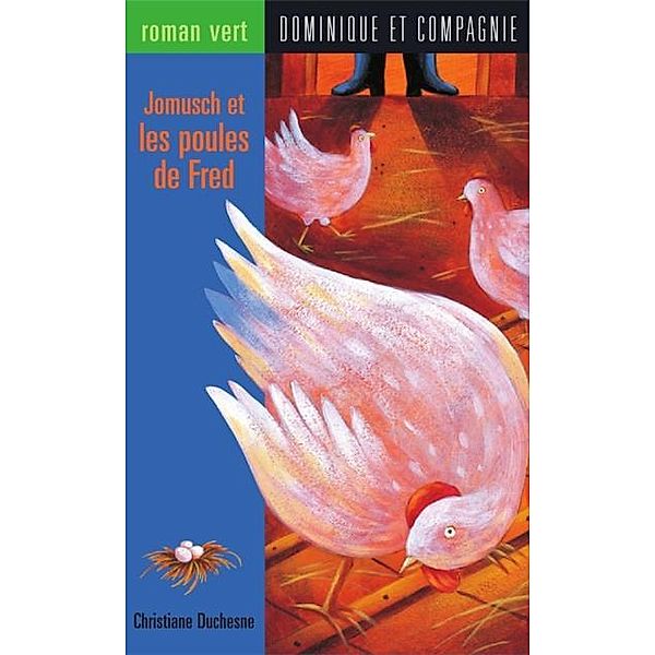 Jomusch et les poules de Fred / Dominique et compagnie, Christiane Duchesne