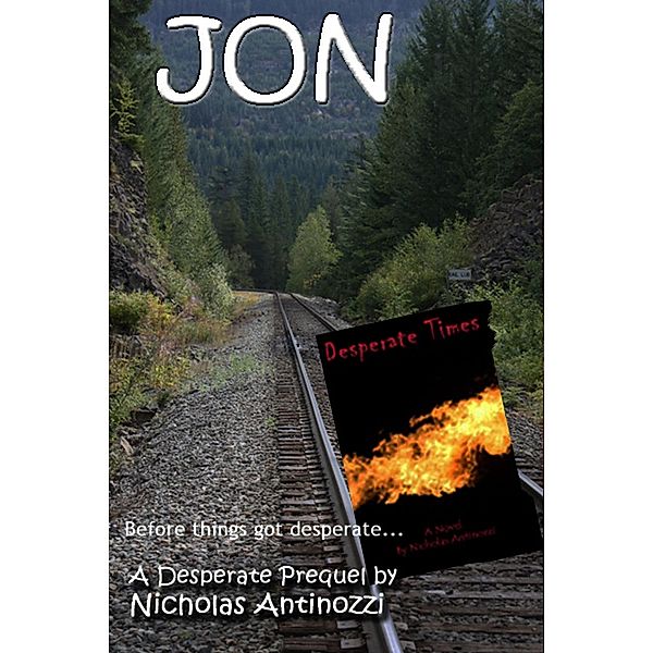 Jon...A Desperate Prequel, Nicholas Antinozzi