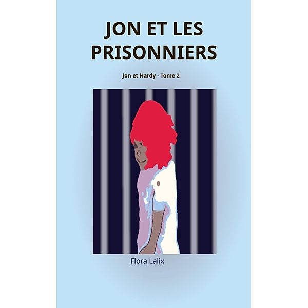 Jon et les prisonniers / Jon et Hardy Bd.2, Flora Lalix