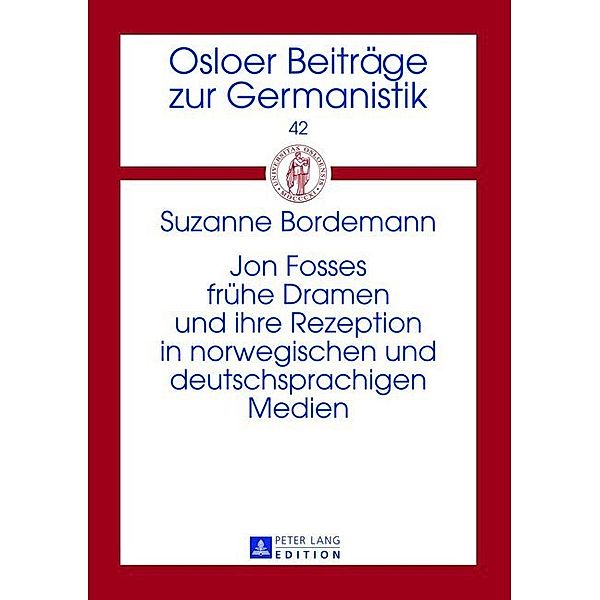 Jon Fosses frühe Dramen und ihre Rezeption in norwegischen und deutschsprachigen Medien, Suzanne Bordemann