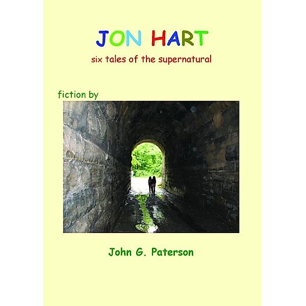 Jon Hart: Six Tales of the Supernatural / John G. Paterson, John G. Paterson