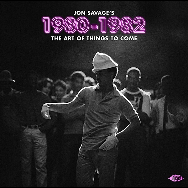 Jon Savage'S 1980-1982 - The Art Of Things To Come, Various