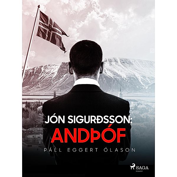 Jón Sigurðsson: Andþóf / Jón Sigurðsson Bd.3, Páll Eggert Ólason