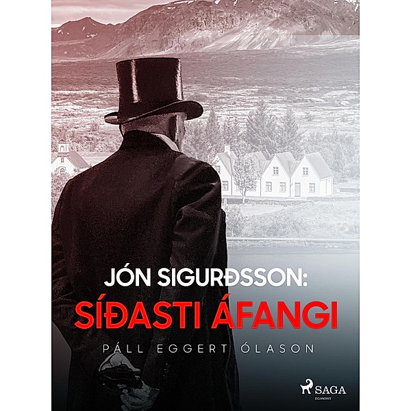 Jón Sigurðsson: Síðasti áfangi / Jón Sigurðsson Bd.5, Páll Eggert Ólason