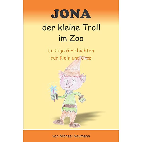 Jona der kleine Troll im Zoo, Michael Naumann