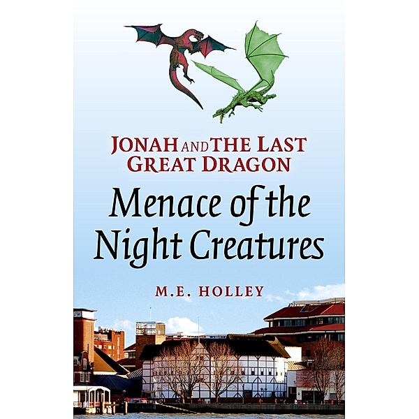 Jonah and the Last Great Dragon: Menace of the Night Creatures / Our Street Books, M. E. Holley