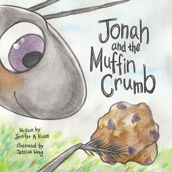 Jonah  And The  Muffin Crumb, Jennifer A. Nixon