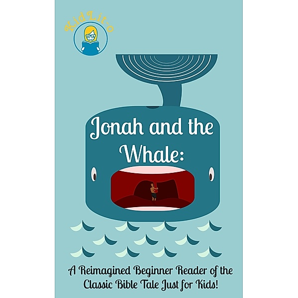 Jonah and the Whale: A Reimagined Beginner Reader of the Classic Bible Tale Just for Kids!, Bookcaps