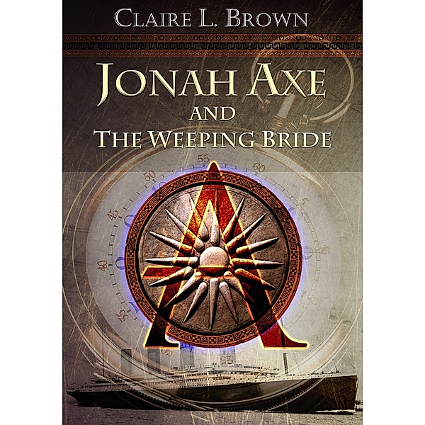 Jonah Axe and the Weeping Bride / Jonah Axe, Claire L Brown