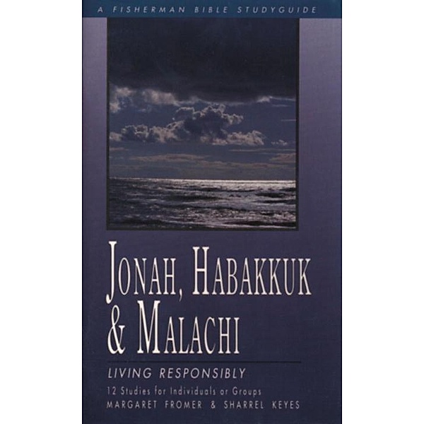 Jonah, Habakkuk, and Malachi / Fisherman Bible Studyguide Series, Margaret Fromer, Sharrel Keyes