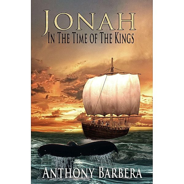 Jonah In the Time of the Kings (Great Men & Women of Faith, #1) / Great Men & Women of Faith, Anthony Barbera