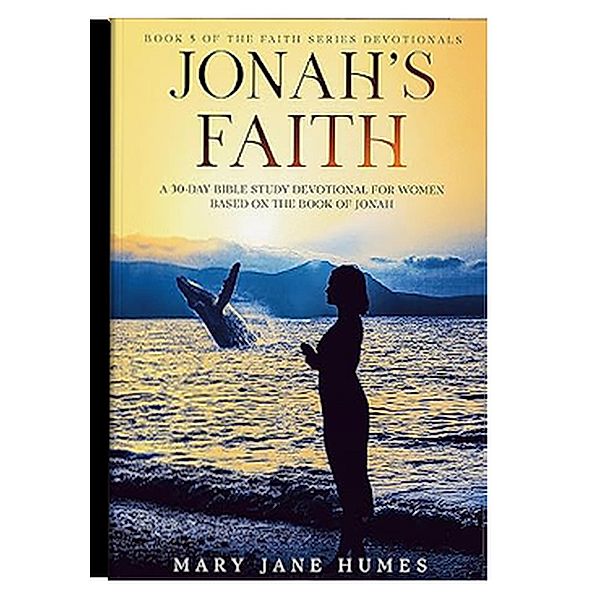 Jonah's Faith (Faith Series Devotionals, #5) / Faith Series Devotionals, Mary Jane Humes