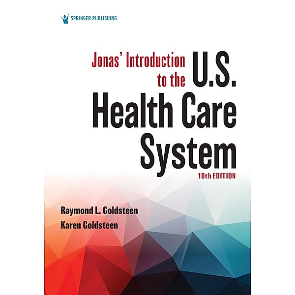 Jonas' Introduction to the U.S. Health Care System, Raymond L. Goldsteen, Karen Goldsteen