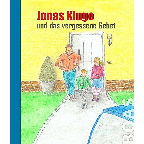 Jonas Kluge und das vergessene Gebet, Friedhelm von der Mark, F. von der Mark, E. Wetter