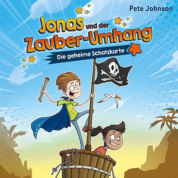 Jonas und der Zauber-Umhang - 2 - Jonas und der Zauber-Umhang – Die geheime Schatzkarte (Jonas und der Zauber-Umhang 2), Pete Johnson