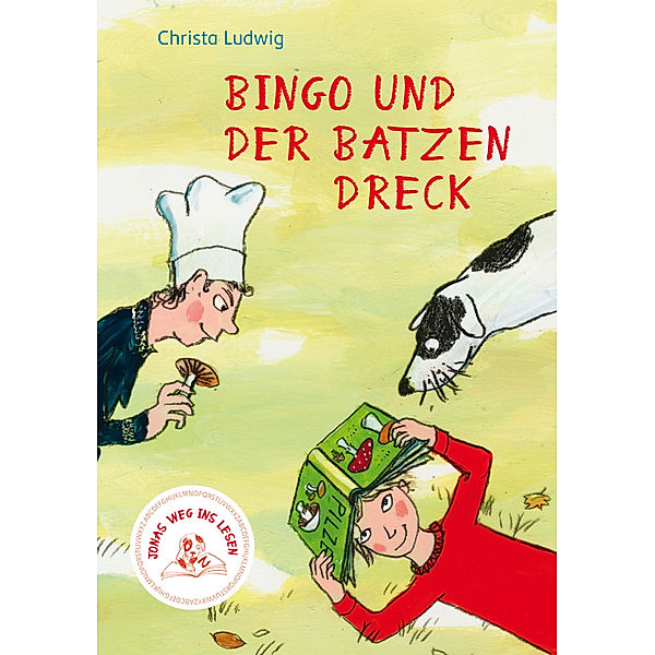 Jonas Weg ins Lesen - Bingo und der Batzen Dreck, Christa Ludwig