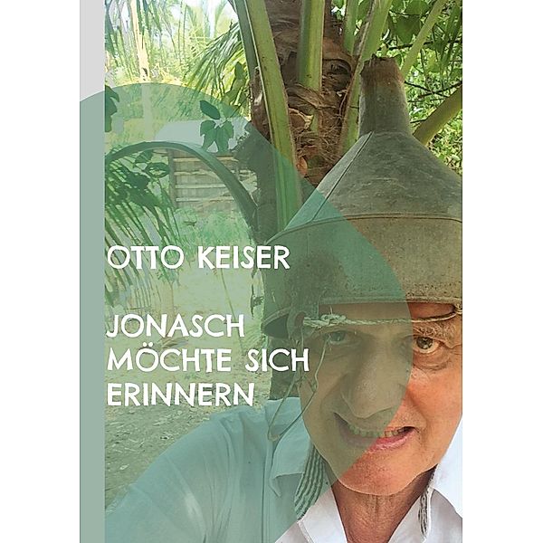 Jonasch möchte sich erinnern, Otto Keiser