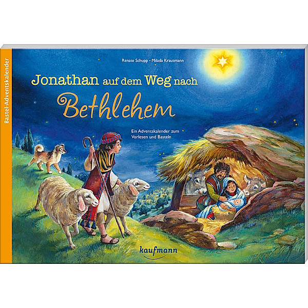 Jonathan auf dem Weg nach Bethlehem. Ein Adventskalender zum Vorlesen und Basteln, Renate Schupp