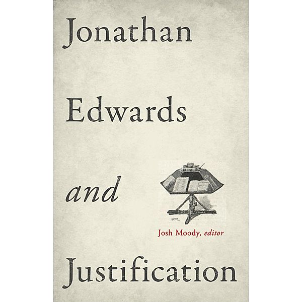 Jonathan Edwards and Justification, Josh Moody