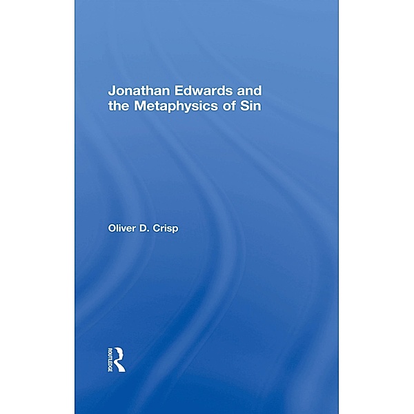 Jonathan Edwards and the Metaphysics of Sin, Oliver D. Crisp