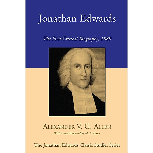 Jonathan Edwards / Jonathan Edwards Classic Studies Series, Alexander V. G. Allen